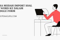 cara mudah import soal ms word ke dalam google form