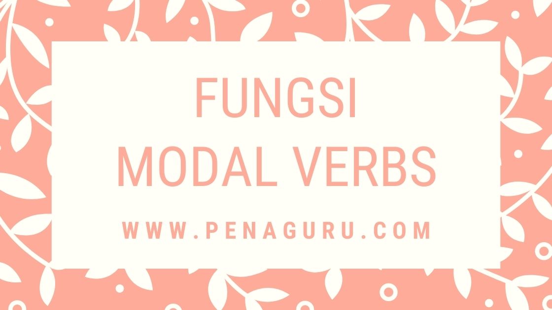 Macam-Macam Modal Verbs dalam Bahasa Inggris : Pengertian, Fungsi dan Contoh Penggunaan dalam Kalimat 3 Macam-macam modal verbs