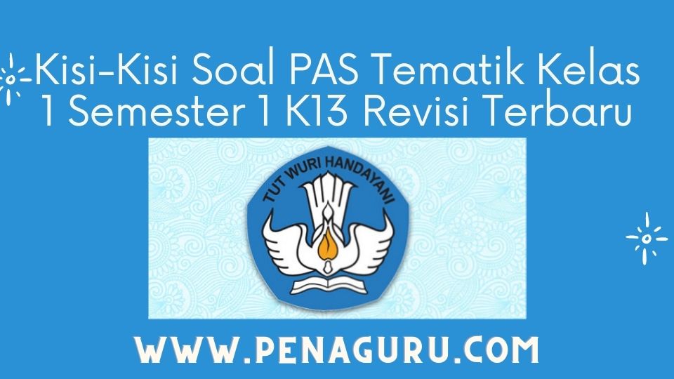 Soal PAS Tematik Kelas 1 Semester 1 K13 Revisi Terbaru 1 Soal PAS Tematik Kelas 1 Semester 1