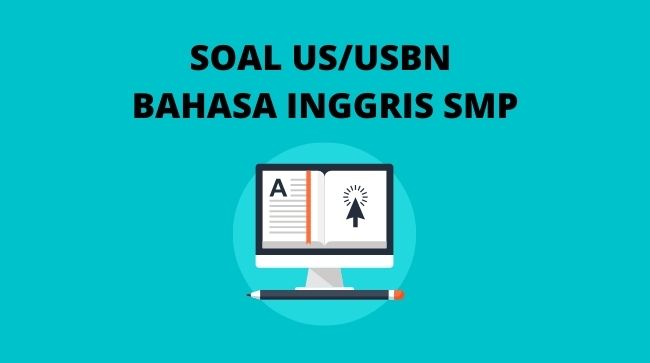 Contoh Soal US Bahasa Inggris SMP/MTs Kurikulum 2013 Terbaru 1 Contoh Soal US Bahasa Inggris SMP