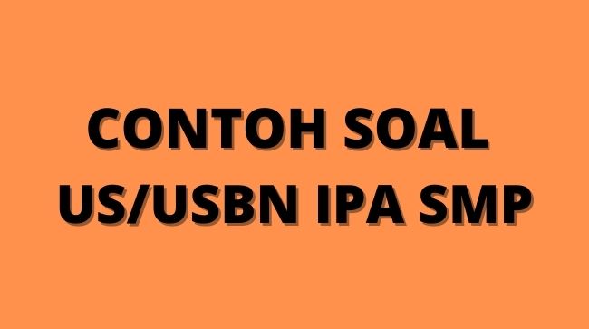 Contoh Soal US IPA SMP/MTs Kurikulum 2013 Terbaru 1 contoh Soal US IPA SMP