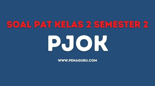 Soal PAT Kelas 2 Semester 2