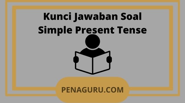 Contoh Soal Simple Present Tense dan Pembahasannya 1 Contoh Soal Simple Present Tense dan Pembahasannya