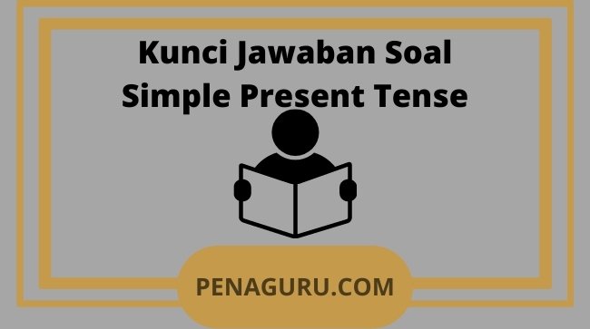 Contoh Soal Simple Present Tense dan Pembahasannya