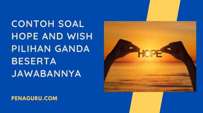 Contoh Soal Hope And Wish Pilihan Ganda Beserta Jawabannya