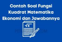 contoh soal fungsi kuadrat matematika ekonomi dan jawabannya