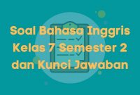 soal bahasa inggris kelas 7 semester 2 dan kunci jawaban - PenaGuru.Com