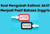 soal mengubah kalimat aktif menjadi pasif bahasa inggris