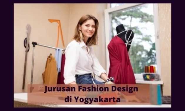Universitas jurusan fashion design di Yogyakarta Universitas jurusan fashion design di Yogyakarta