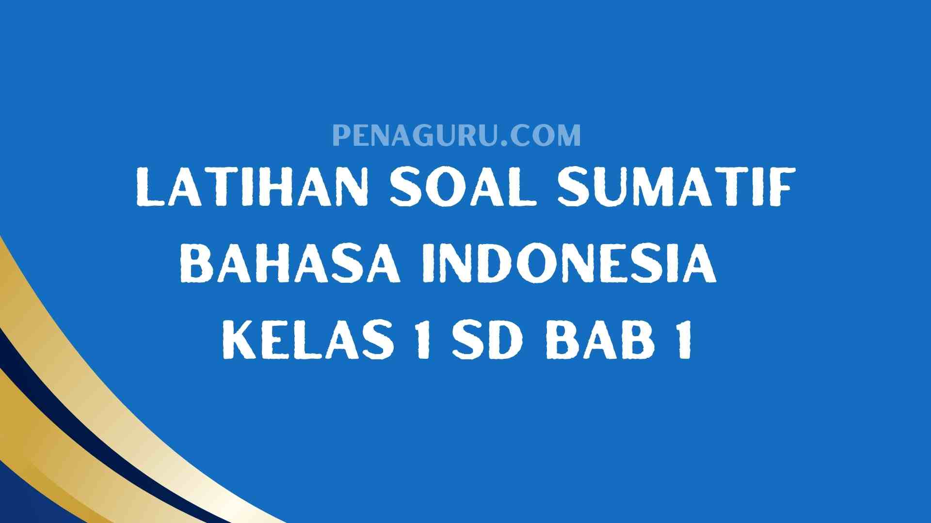 Latihan Soal Sumatif Bahasa Indonesia Kelas 1 Bab 1 Kurikulum Merdeka