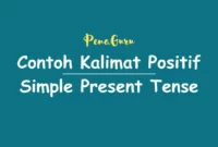 Contoh Kalimat Positif Simple Present Tense