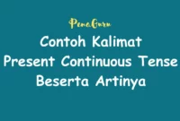 Contoh Kalimat Present Continuous Tense dan Artinya