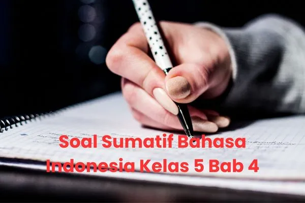 Soal Sumatif Bahasa Indonesia Kelas 5 Bab 4 Kurikulum Merdeka