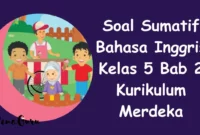 Soal Sumatif Bahasa Inggris Kelas 5 Bab 2 Kurikulum Merdeka